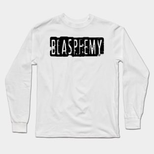 Blasphemy Long Sleeve T-Shirt